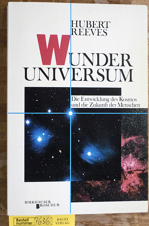 Revers, Hubert.  Wunder Universum Die entwicklung des Kosmos und die Zukunft der Menschen.Karl-Heinz Mulagk 