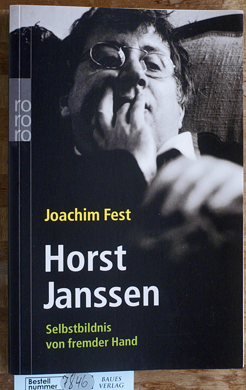 Fest, Joachim.  Horst Janssen: Selbstbildnis von fremder Hand. 