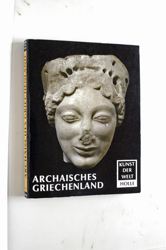 homann-Wedeking, E.  Archaisches Griechenland. Kunst der Welt. Holle. 