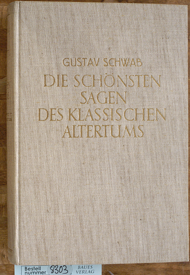 Schwab, Gustav und Albrecht Janssen.  Die schönsten Sagen des klassischen Altertums. Ausw. u. Bearb.: Albrecht Janssen 