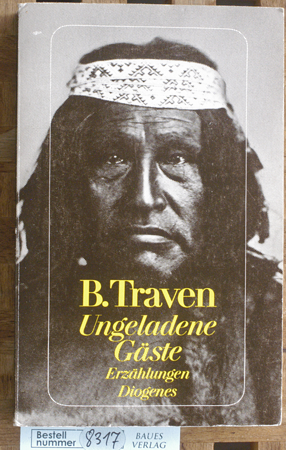 Traven, B.  Ungeladene Gäste. Erzählungen; Teil: 2. Bd. 14; Diogenes-Taschenbuch ; 21111 : Klassiker. Edition Büchergilde Gutenberg. 