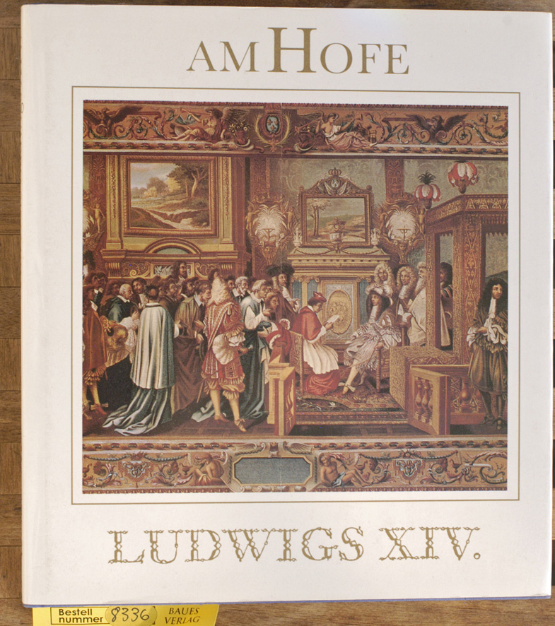 Kossok, Manfred.  Am Hofe Ludwigs XIV. Herrscher, Höfe, Hintergründe 