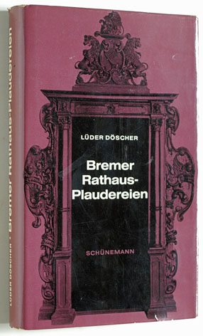 döscher, Lüder.  Bremer Rathaus-Plaudereien. Mit einem Nachwort von Werner Kloos. 