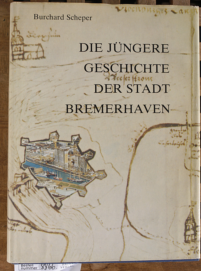 Scheper, Burchard.  Die jüngere Geschichte der Stadt Bremerhaven. Hrsg. vom Magistrat d. Stadt Bremerhaven 
