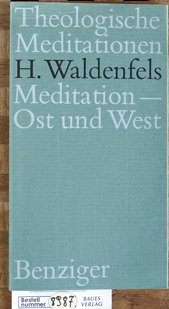 Waldenfels, Hans.  Meditation, Ost und West. Hans Waldenfels / Theologische Meditationen ; Bd. 37 