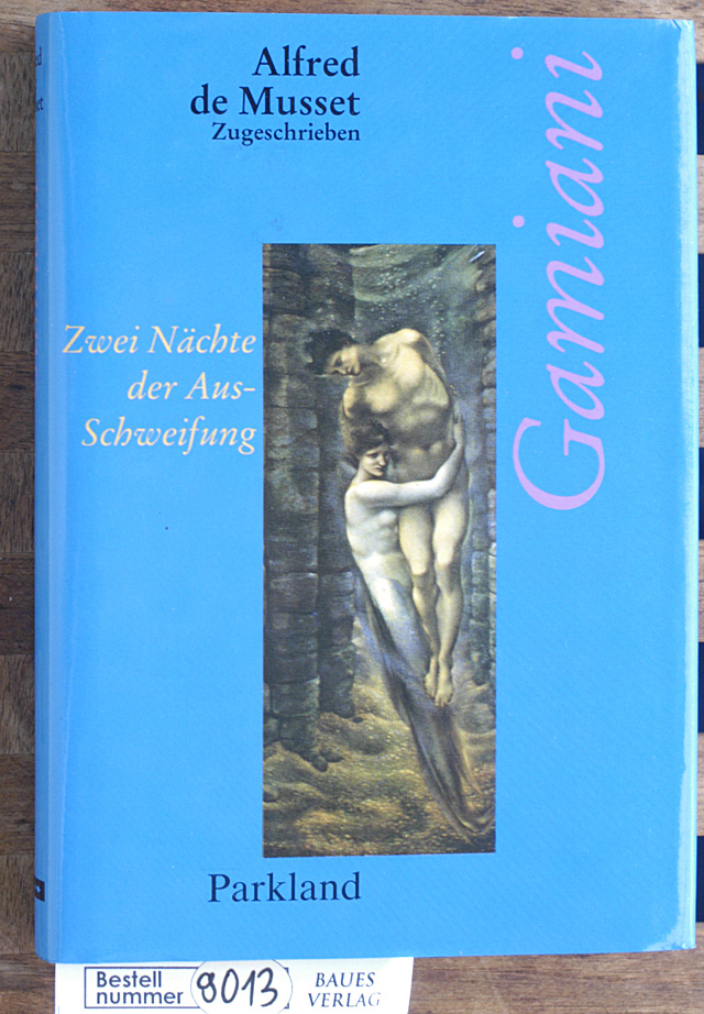 Farin, Michael [Hrsg.].  Gamiani oder zwei Nächte der Ausschweifung. Alfred de Musset zugeschrieben. Aus dem Franz. von Heinrich Conrad. Mit einem Essay von Iwan Bloch ... Hrsg. von Michael Farin / Die erotische Bibliothek 