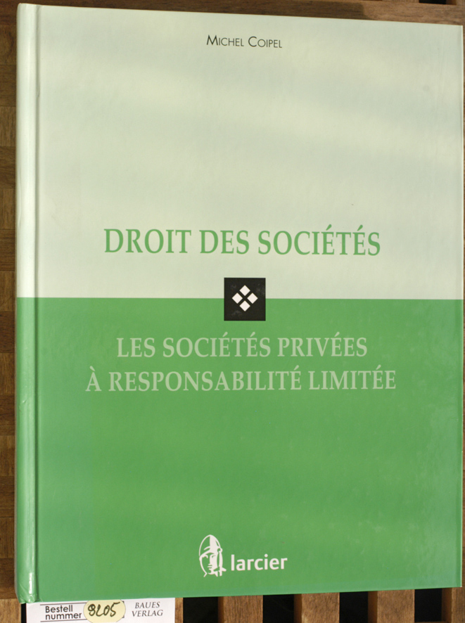 Coipel, Michel.  Droit des Societes. Les Societes Privees a Responsabilite Limitee 