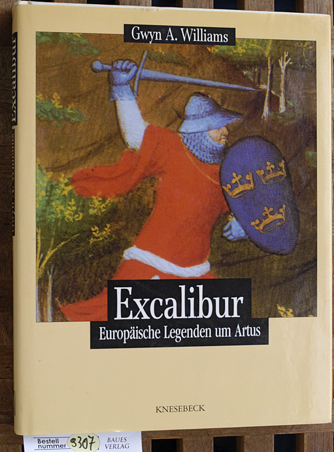 Williams, Gwyn A.  Excalibur. Europäische Legenden um Artus Aus dem Englischen von Elfriede Peschel. 