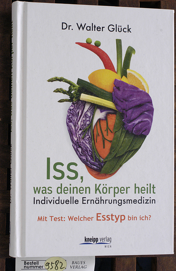 Glück, Walter.  Iss, was deinen Körper heilt individuelle Ernährungsmedizin. 