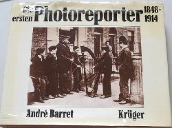 Barret, Andre.  Die ersten Photoreporter : 1848 - 1914. [Aus d. Franz. von Sigrid Gent] 