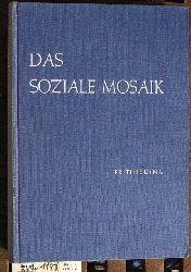 Thieding, Friedrich.  Das soziale Mosaik Eine Studie d. individuellen u. kollektiven Leistungen zur Sicherung d. Lebens. Ein Beitr. zur Neuordnung der Sozialversicherung 