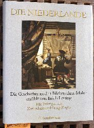 Lessing, Erich [Hrsg.] und Karl Schtz.  Die Niederlande : die Geschichte in den Bildern ihrer Maler erzhlt Mit Beitrgen von Karl Schtz und Georg Kugler. 