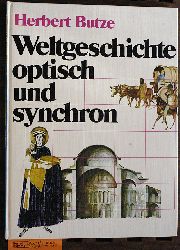 Butze, Herbert und Anton [Ill.] Heinen.  Weltgeschichte optisch und synchron Mit einer Einfhrung von Heinrich Pleticha 