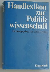 Grlitz, Axel [Hrsg.].  Handlexikon zur Politikwissenschaft. Hrsg. von Axel Grlitz 