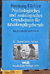 Hornung, Rainer und Judith Lchler.  Psychologisches und soziologisches Grundwissen fr Krankenpflegeberufe ein praktisches Lehrbuch 