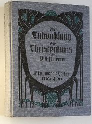 Pfleiderer, D. Otto.  Die Entwicklung des Christentums. 