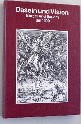 Thamm, Helga [Hrsg.].  Dasein und Vision. Brger und Bauern um 1500. Ausstellung im Alten Museum vom 8. Dezember 1989 - 12. Februar 1990. Staatl. Museen zu Berlin. [Katalogred.: Helga Thamm] 