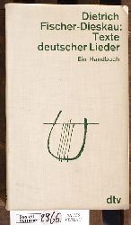 fischer-dieskau, dietrich.  texte deutscher lieder. Ein Handbuch. Herausgegeben und eingeleitet von dietrich fischer-dieskau 