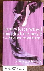 Ortheil, Hanns Josef.  Das Glck der Musik Vom Vergngen, Mozart zu hrenNaturfhrer 