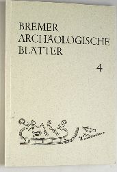 Brandt, Karl Heinz (Hrsg.).  Bremer Archologische Bltter. Fr das Focke-Museum, Bremer Gesellschaft fr Vorgeschichte und dem Vterkunde- Museum der Bttcherstrasse. Nr. 4 1965. 
