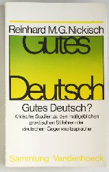 Nickisch, Reinhard M. G.  Gutes Deutsch ? Kritische Studien zu den mageblichen praktischen Stillehren der deutschen Gegenwartssprachen. Sammlung Vandenhoeck. 