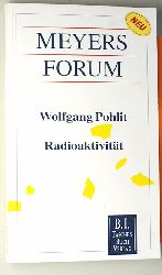 POHLIT, WOLFGANG.  Radioaktivitt. Meyer Forum. Nr. 8. 
