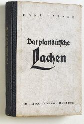 Hrsg. Hans Balzer.  Dat plattdtsche Lachen Ein frhliches Lese- und Vortragsbuch 