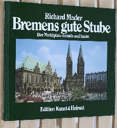 Mader, Richard.  Bremens gute Stube. Der Marktplatz damals und heute. Text Hans - C. Hoffmann. 