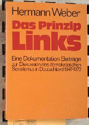 Weber, Hermann.  Das Prinzip Links : eine Dokumentation, Beitrge zur Diskussion des demokratischen Sozialismus in Deutschland 1847 - 1973. 