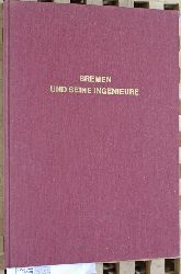   Bremen und seine Ingenieure - Festschrift der Sieben Faulen zur 75-Jahr-Feier der Ingenieurakademie der Freien Hansestadt Bremen. 