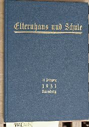   Elternhaus und Schule : Monatsschrift fr Erziehung und Pflege des Kindes. 12. Jahrgang 1931 Nrnberg. Heft 1 - 12 