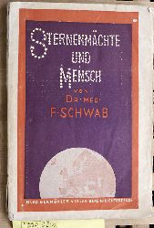 Schwab, F.  Sternenmchte und Mensch. Statistische und experimentelle Beitrge zur modernen Astrologie, mit Textfiguren und zahlreichen Tabellen sowie 54 Illustrationen auf Kunstdruck. 