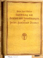 Mller, P. C. [Hrsg.].  Sammlung von Gesetzen und Verordnungen der Freien Hansestadt Bremen Herausgegeben von Peter Carl Mller. 