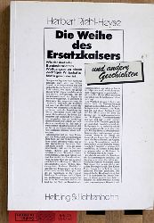 Riehl-Heyse, Herbert.  Die Weihe des Ersatzkaisers und andere Geschichten. Wie der deutsche Bundeskanzler am Wolfgangsee zu einem wichtigen Wirtschaftsfaktor geworden ist. 