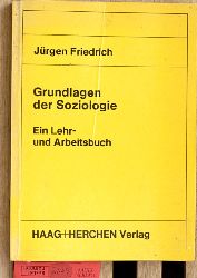 Friedrich, Jrgen.  Grundlagen der Soziologie. Ein Lehr- und Arbeitsbuch. 