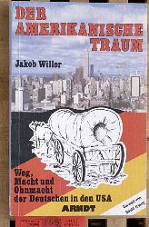 Willer, Jakob.  Der amerikanische Traum. Weg, Macht und Ohnmacht der Deutschen in den USA. 