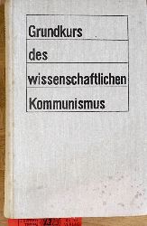   Grundkurs des wissenschaftlichen Kommunismus . 