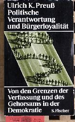 Preu, Ulrich K.  Politische Verantwortung und Brgerloyalitt. Von den Grenzen der Verfassung und des Gehorsams in der Demokratie. 