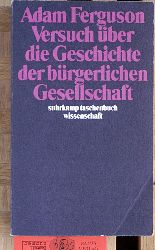 Ferguson, Adam.  Versuch ber die Geschichte der brgerlichen Gesellschaft. Hrsg. u. eingeleitet von Zwi Batscha u. Hans Medick. bers. von Hans Medick 