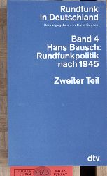 Bausch, Hans.  Rundfunkpolitik nach 1945. Zweiter Teil 1963 - 1980. Band 4. Rundfunk in Deutschland. Herausgegeben von Hans Bausch. 