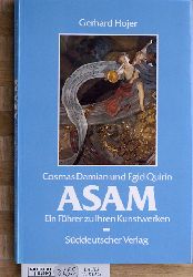 Hojer, Gerhard und Cosmas Damian [Ill.] Asam.  Cosmas Damian und Egid Quirin Asam. Ein Fhrer zu ihren Kunstwerken. 