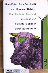 Beck-Bornholdt, Hans-Peter und Hans-Hermann Dubben.  Der Hund, der Eier legt : Erkennen von Fehlinformation durch Querdenken. rororo science sachbuch. 