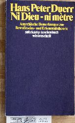 Duerr, Hans Peter.  Ni Dieu - ni metre. Anarchistische Bemerkungen zur Bewusstseins- und Erkenntnistheorie. Suhrkamp-Taschenbuch Wissenschaft 541. 