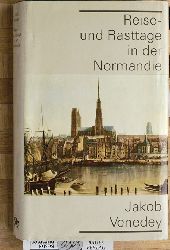 Venedey, Jacob.  Reise- und Rasttage in der Normandie. Jakob Venedey. [Hrsg. von Fritz Mende] 