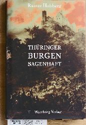 Hohberg, Rainer.  Thringer Burgen sagenhaft : die schnsten Sagen und Legenden aus Schlssern und Festen des Thringer Landes ; mit einem Wegweiser zu den historischen Sttten sowie einer bersichtskarte. Ill. von G. Ruth Mossner 