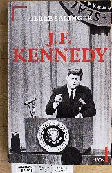 Salinger, Pierre.  J. F. Kennedy. [Aus dem Amerikan. bers. von Norbert Wlfl]. 