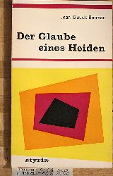 Barreau, Jean-Claude.  Der Glaube eines Heiden. Aus d. Franz. Dt. bers.: Traute Brandstaller 