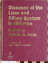 Kelly, Deirdre A. [Ed.].  Diseases of the Liver and Biliary System in Children Foreword by Dame Sheila Sherlock 