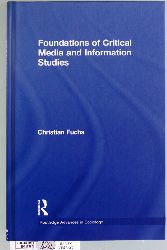 Fuchs, Christian.  Foundations of Critical Media and Information Studies Routledge Advances in Sociology 