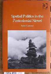 Upstone, Sara.  Spatial Politics in the Postcolonial Novel 
